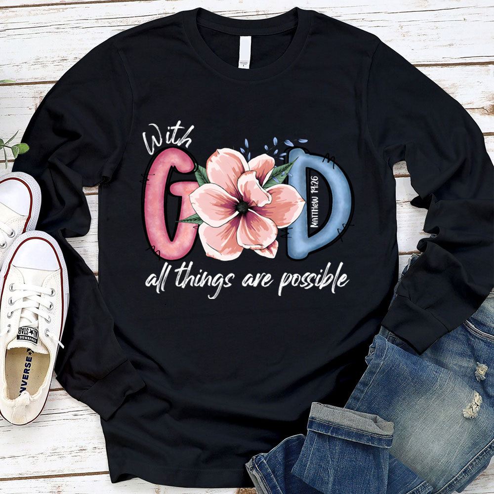 With GOD All Things Possible Christian Long Sleeve T-Shirt