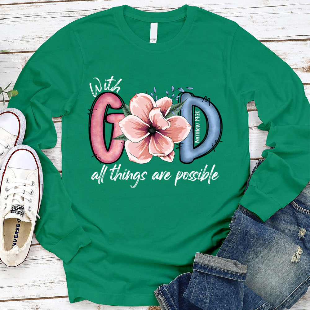 With GOD All Things Possible Christian Long Sleeve T-Shirt