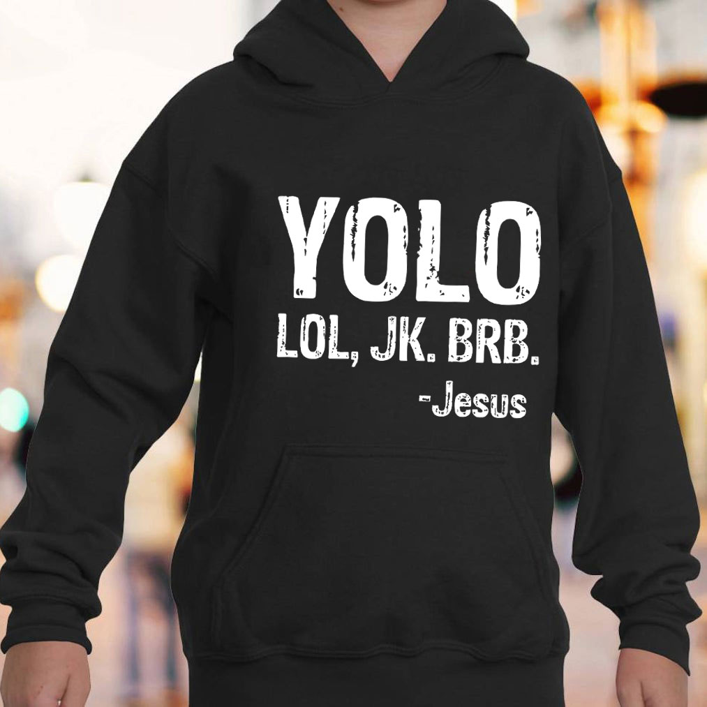 Yolo Lol Jk Brb Jesus Hoodie