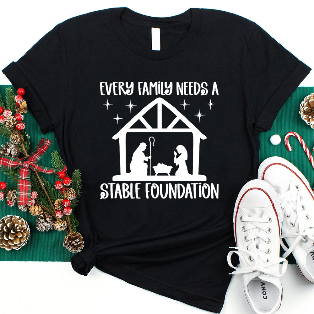 Every Family Needs a Stable Foundation Religious Christmas T-Shirt