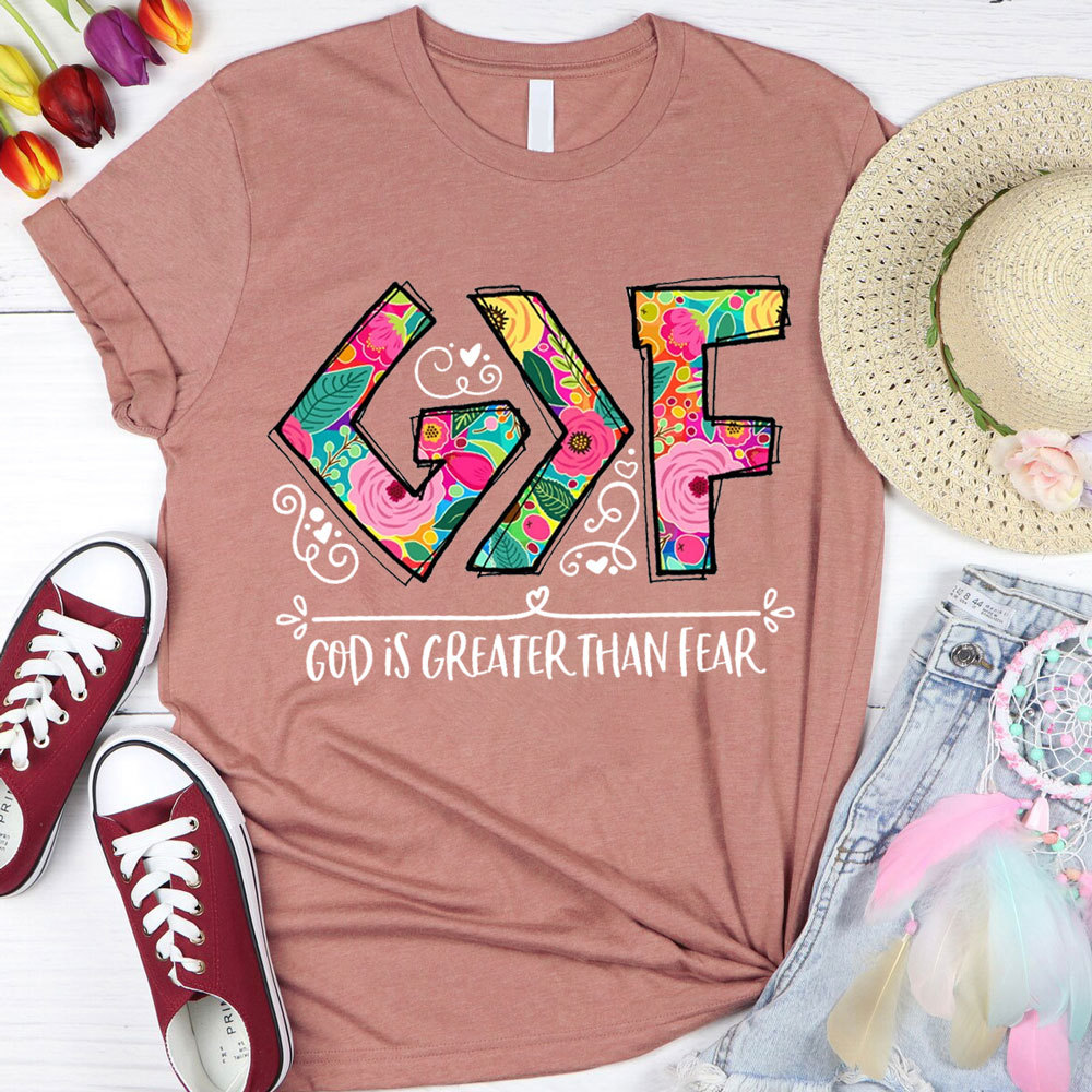 God Is Greater than Fear Christian T-Shirt