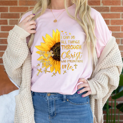 I Can Do All Things Through Christ Who Strengthens Me Sunflower Tee