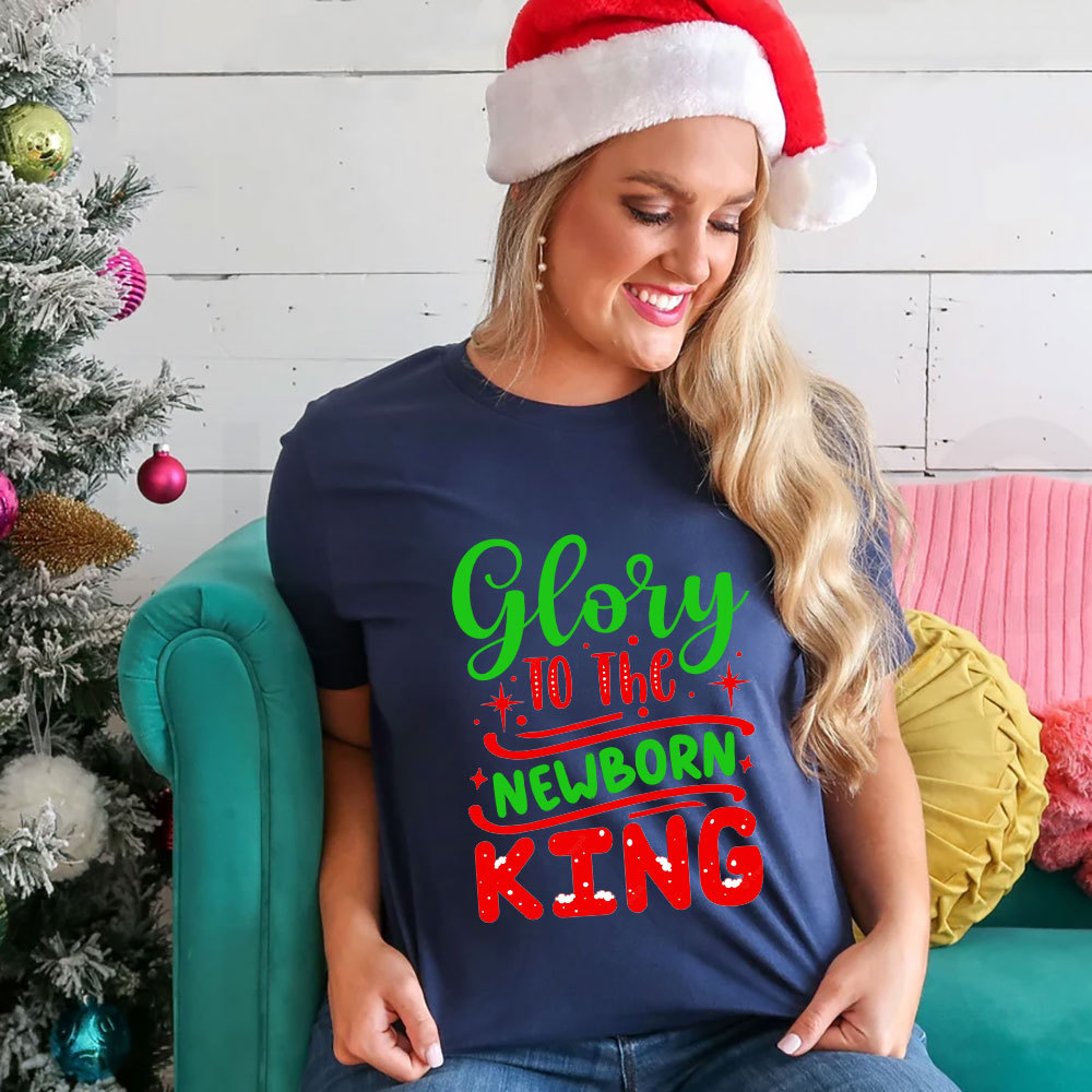 Glory to the Newborn King Christmas Shirt