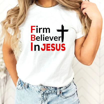 Firm Believer in Jesus Christian Shirt