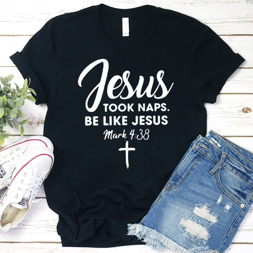 Jesus Took Naps Be Like Jesus Shirt