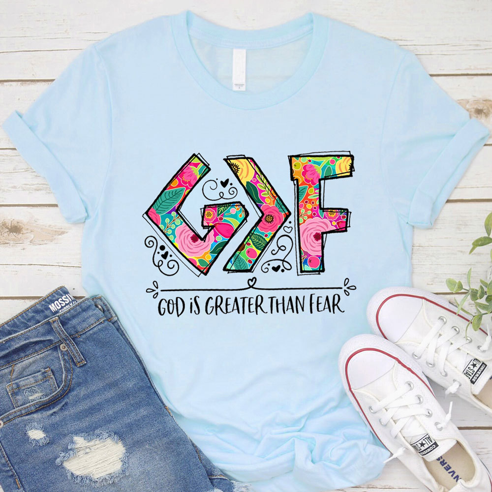 God Is Greater than Fear Christian T-Shirt