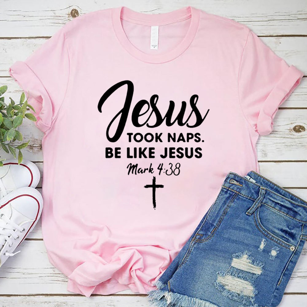 Jesus Took Naps Be Like Jesus Shirt