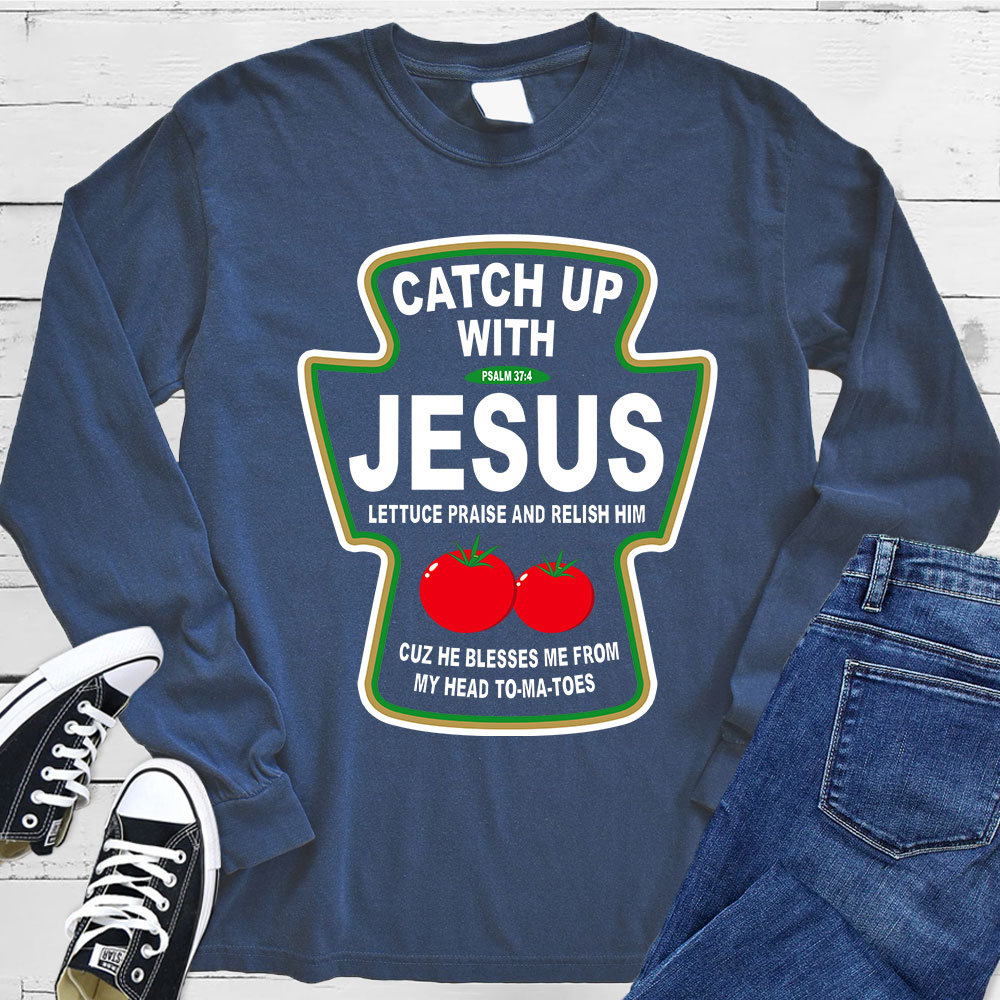 Catch up with Jesus Long Sleeve T-Shirt