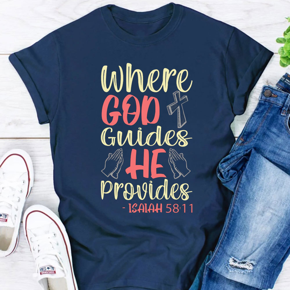 Where God Guides He Provides Shirt