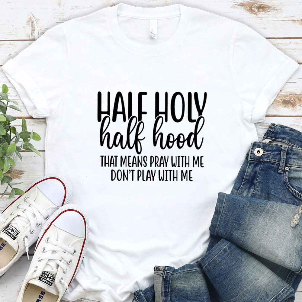 Half Holy Half Hood T-Shirt