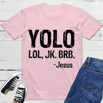 Yolo Lol Jk Brb Jesus T-shirt