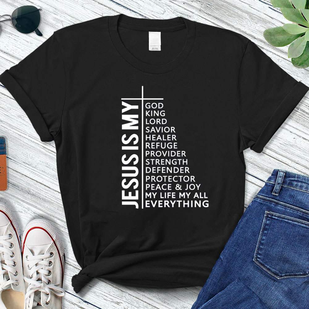 Jesus Is My All My Everything My God Lord Savior Shirt