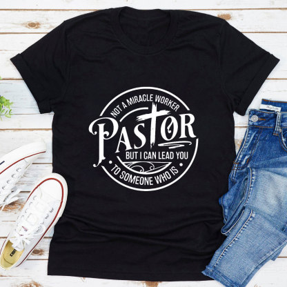 Pastor Not A Miracle Worker T-Shirt