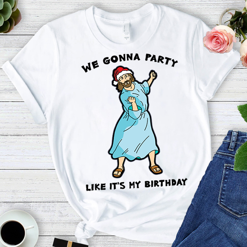 WE GONNA PARTY Like It's My Birthday T-Shirt