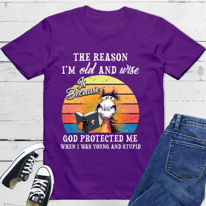 The Reason I'm Old And Wise T-Shirt
