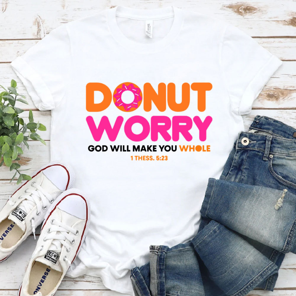 Donut Worry Funny T-Shirt