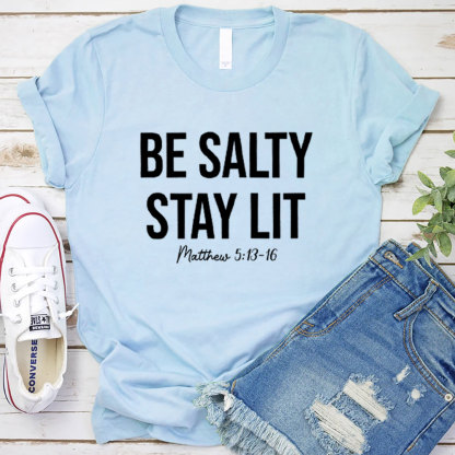 Be Salty and Stay Lit Christian T-Shirt