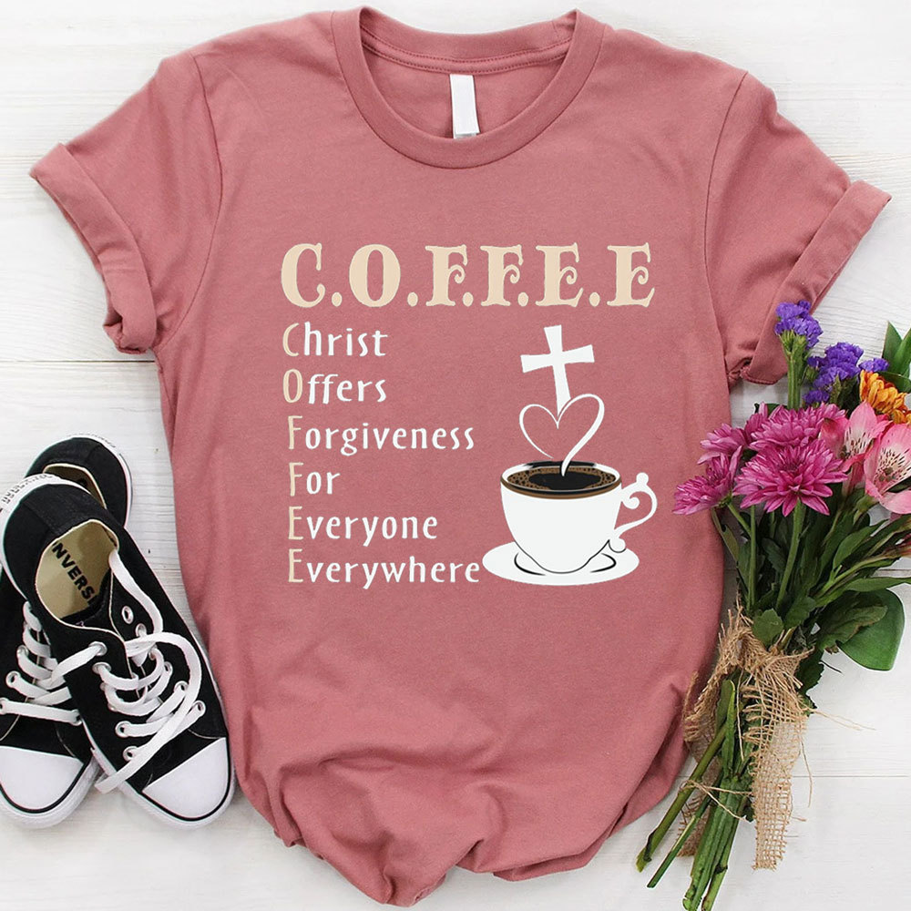 Coffee Christ Offers Forgiveness for Everyone Everywhere Christian T-Shirt