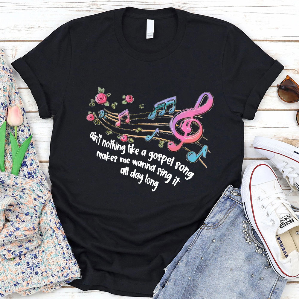 Ain’t Nothing Like A Gospel Song T-Shirt
