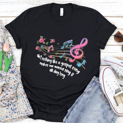 Ain’t Nothing Like A Gospel Song T-Shirt