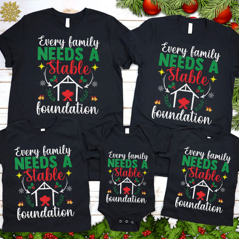 Every Family Needs a Stable Foundation Christmas Family Matching Shirt