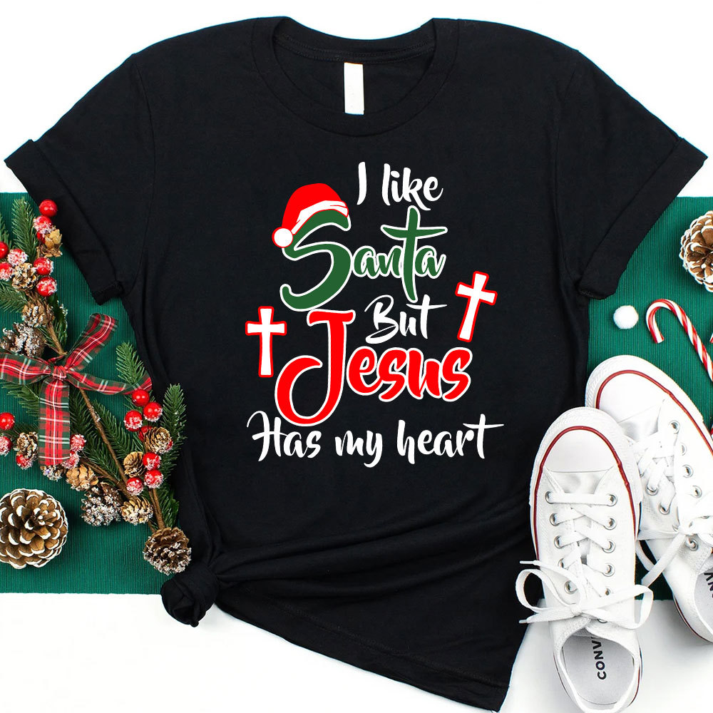 I Like Santa but Jesus Has My Heart Christmas T-Shirt