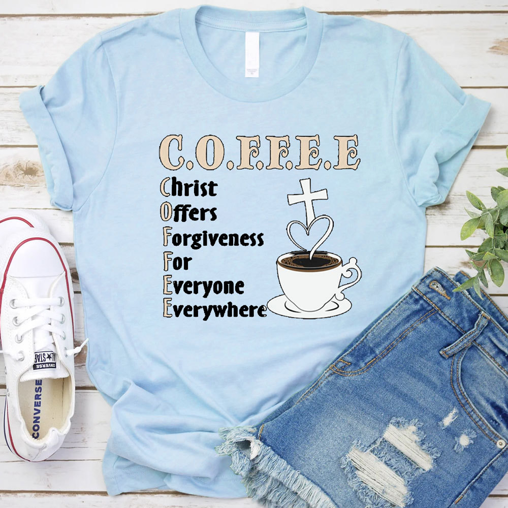Coffee Christ Offers Forgiveness for Everyone Everywhere Christian T-Shirt