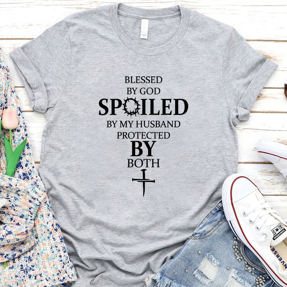 Blessed by God Spoiled by My Husband Protected by Both Tee