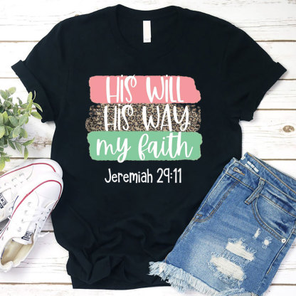 His Will His Way My Faith Shirt