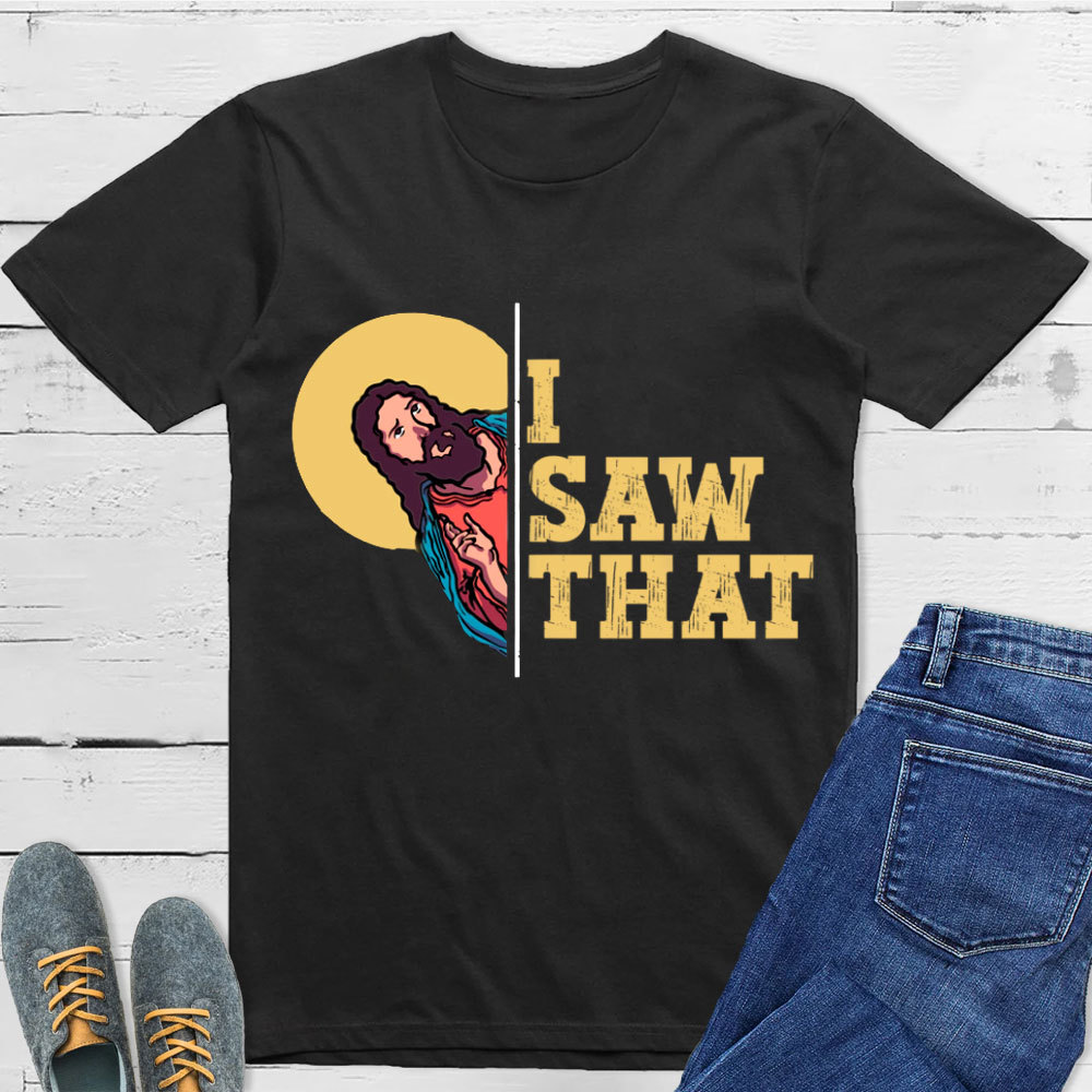 I Saw That T-Shirt Sale-GuidingCross