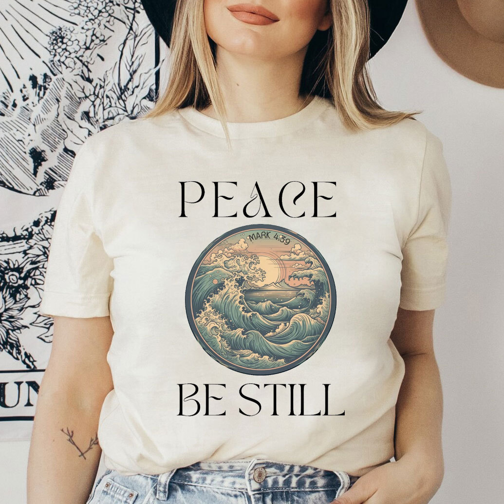 Peace and Be Still T-Shirt