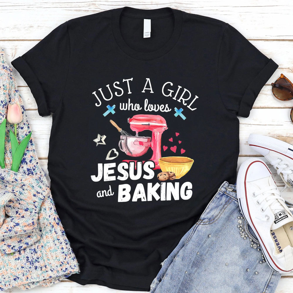 Just a Girl Who Loves Jesus & Baking Shirt