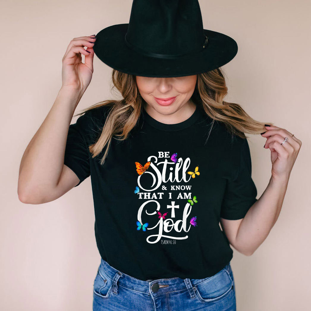 Be Still Know I Am God T-Shirt
