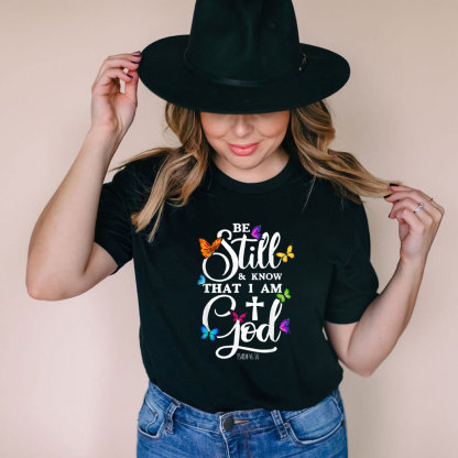 Be Still Know I Am God T-Shirt