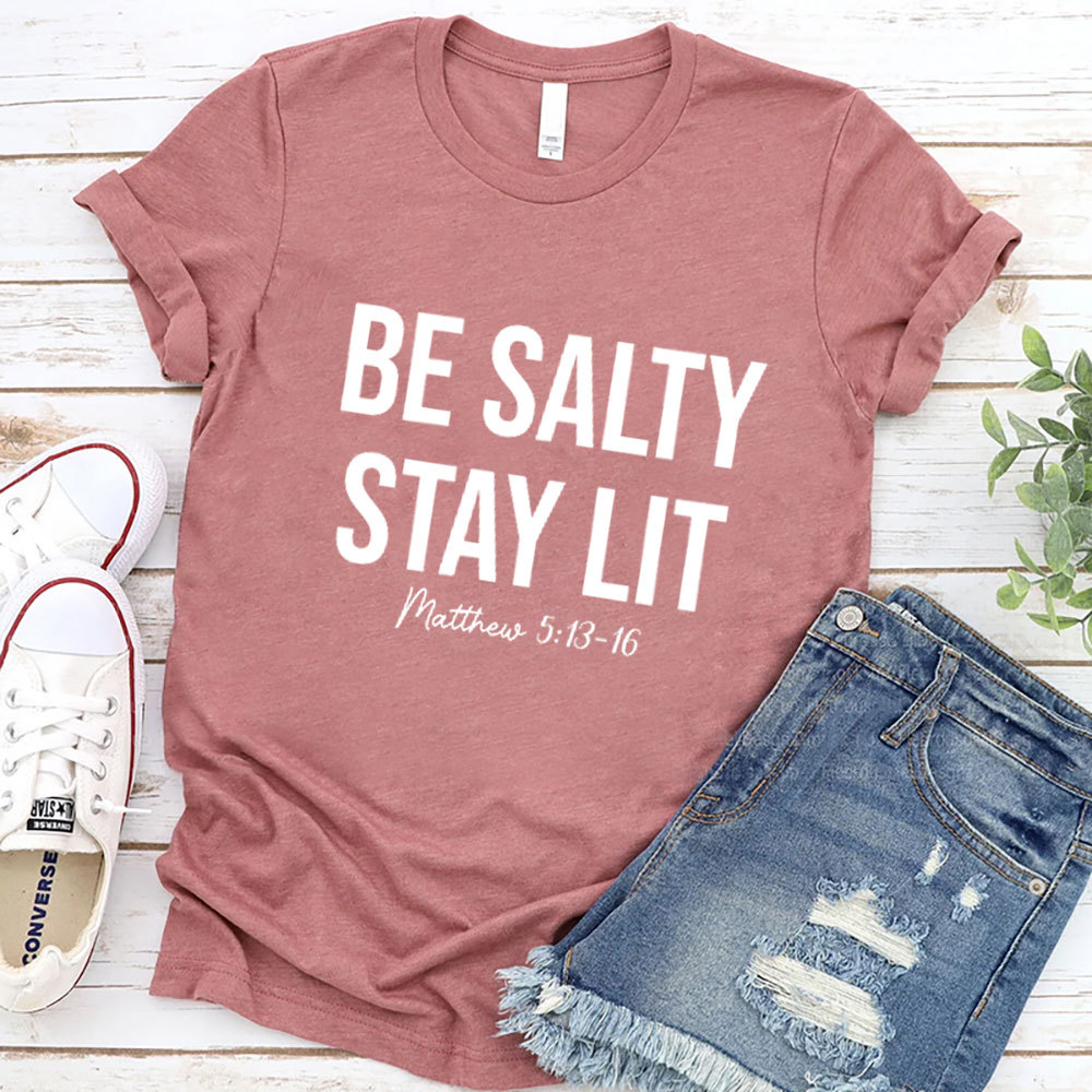 Be Salty and Stay Lit Christian T-Shirt