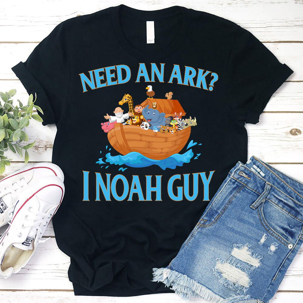 Need an Ark? I Noah Guy Shirt Sale-GuidingCross