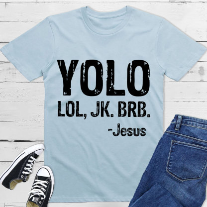 Yolo Lol Jk Brb Jesus T-shirt