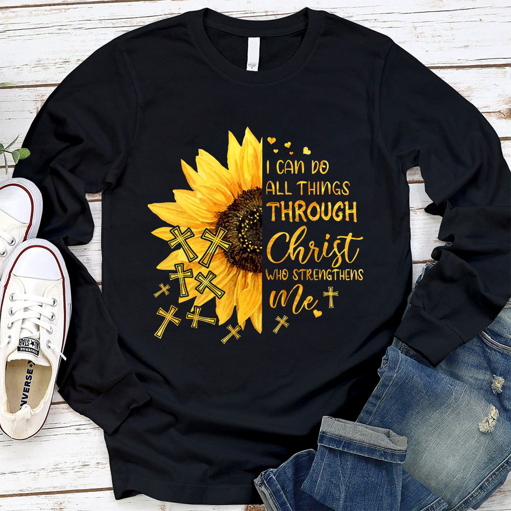I Can Do All Things Through Christ Who Strengthens Me Sunflower Long Sleeve T-Shirt