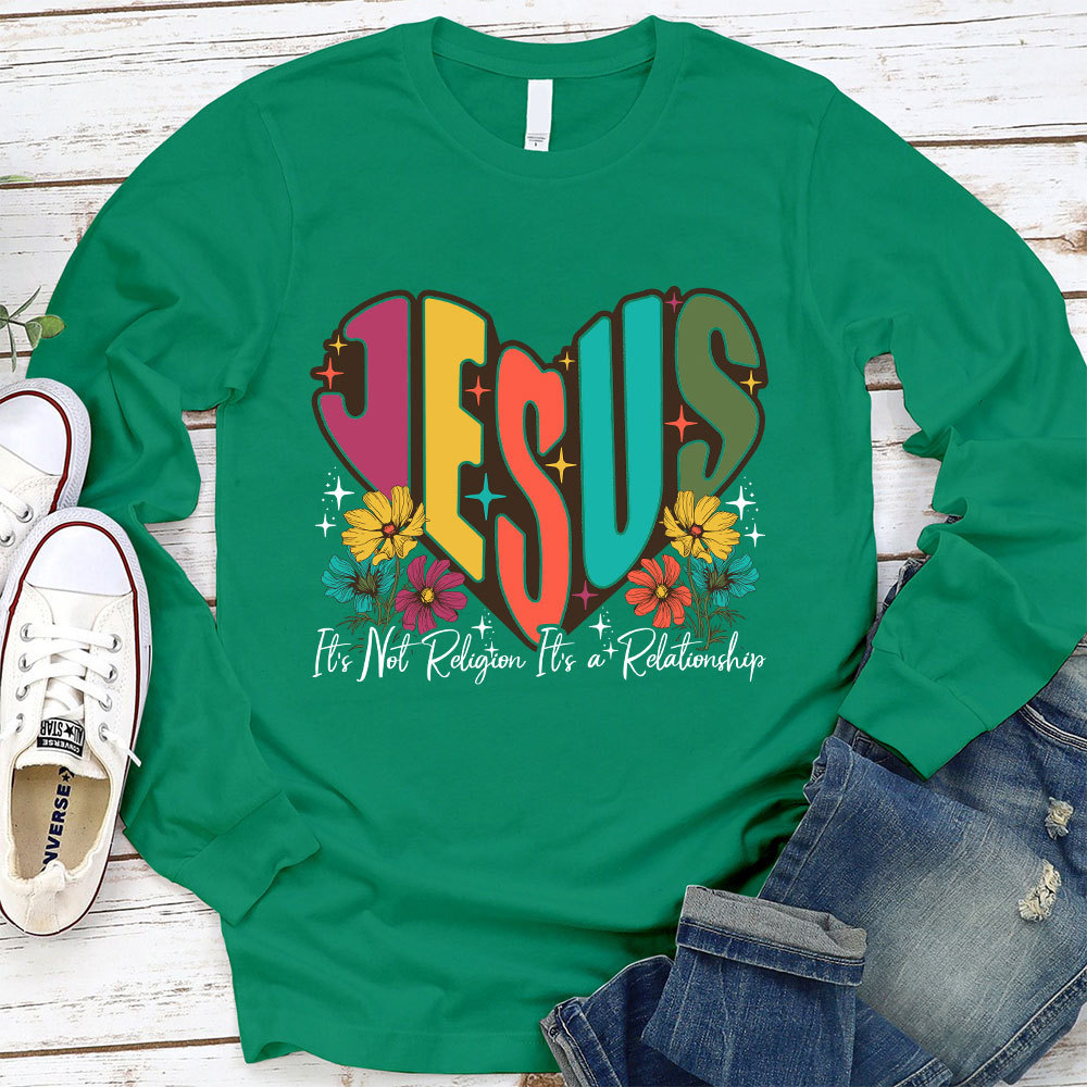 Jesus It’s Not Religion It’s a Relationship Long Sleeve T-Shirt