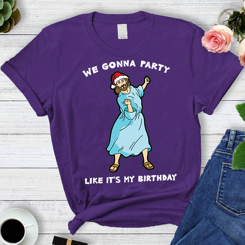 WE GONNA PARTY Like It's My Birthday T-Shirt
