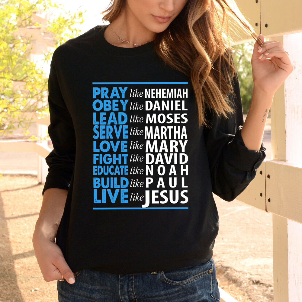 Pray Like Nehemiah Live Like Jesus Long Sleeve T-Shirt