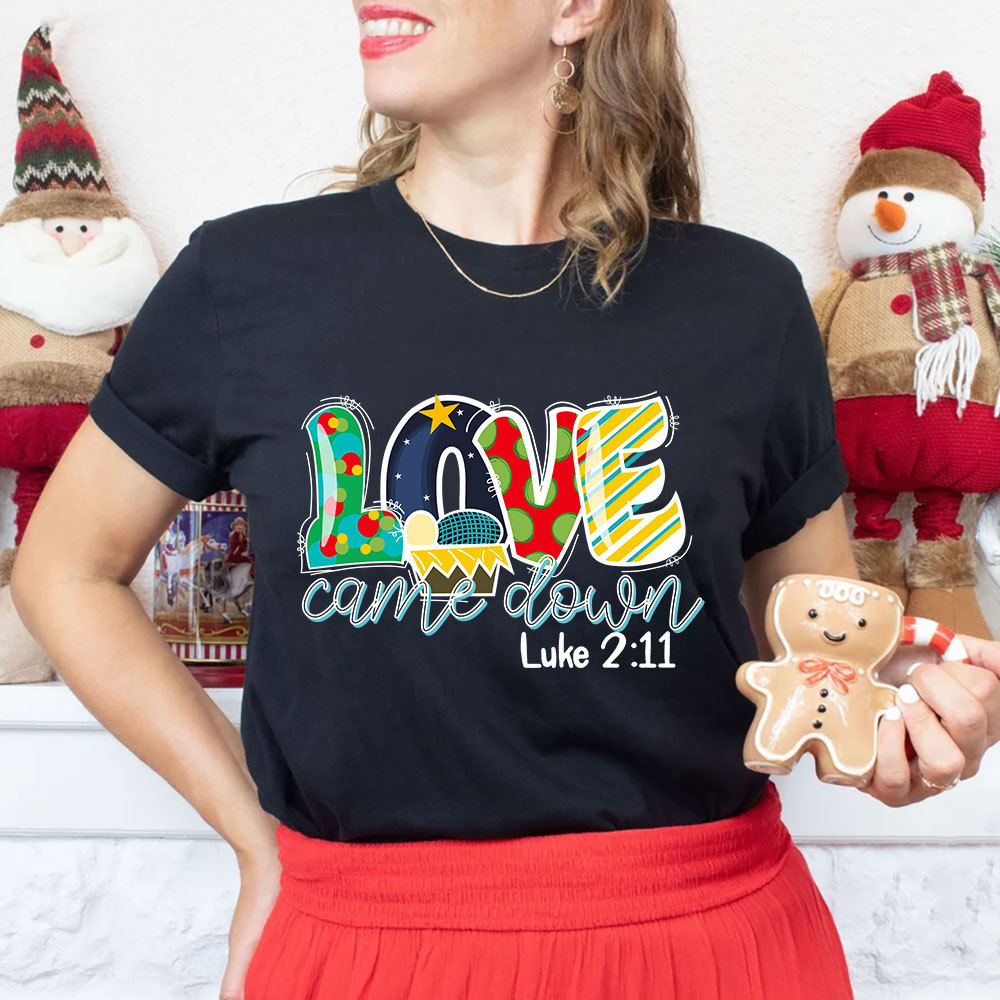 Love Came Down Shirt