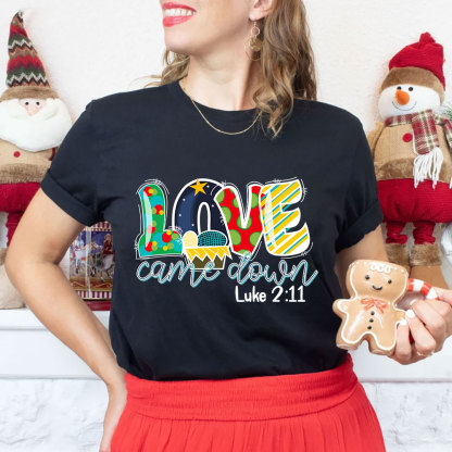Love Came Down Shirt