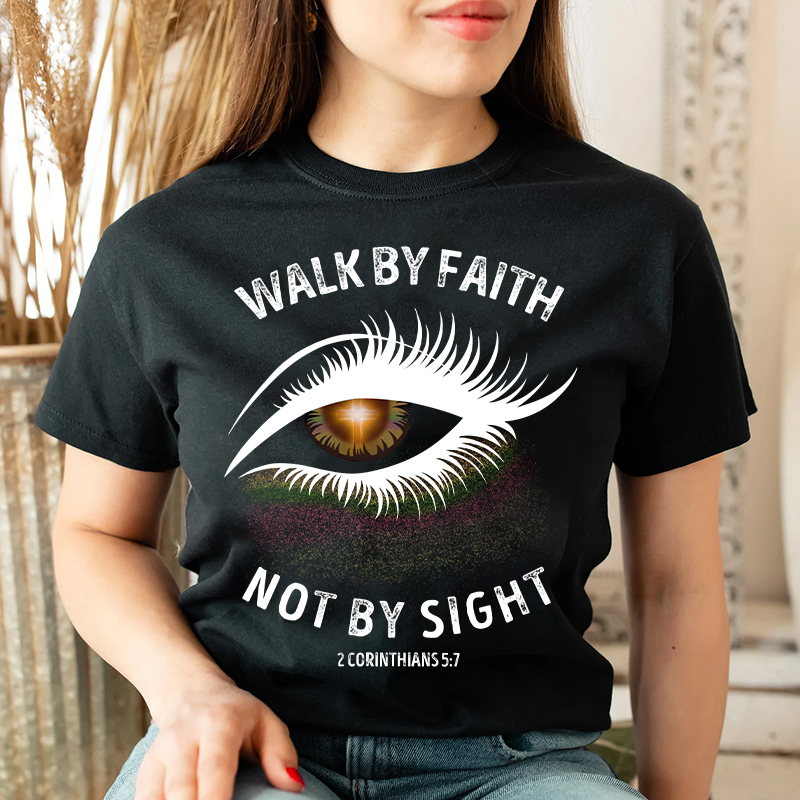 Walk By Faith Not By Sight Pretty Eye T-Shirt