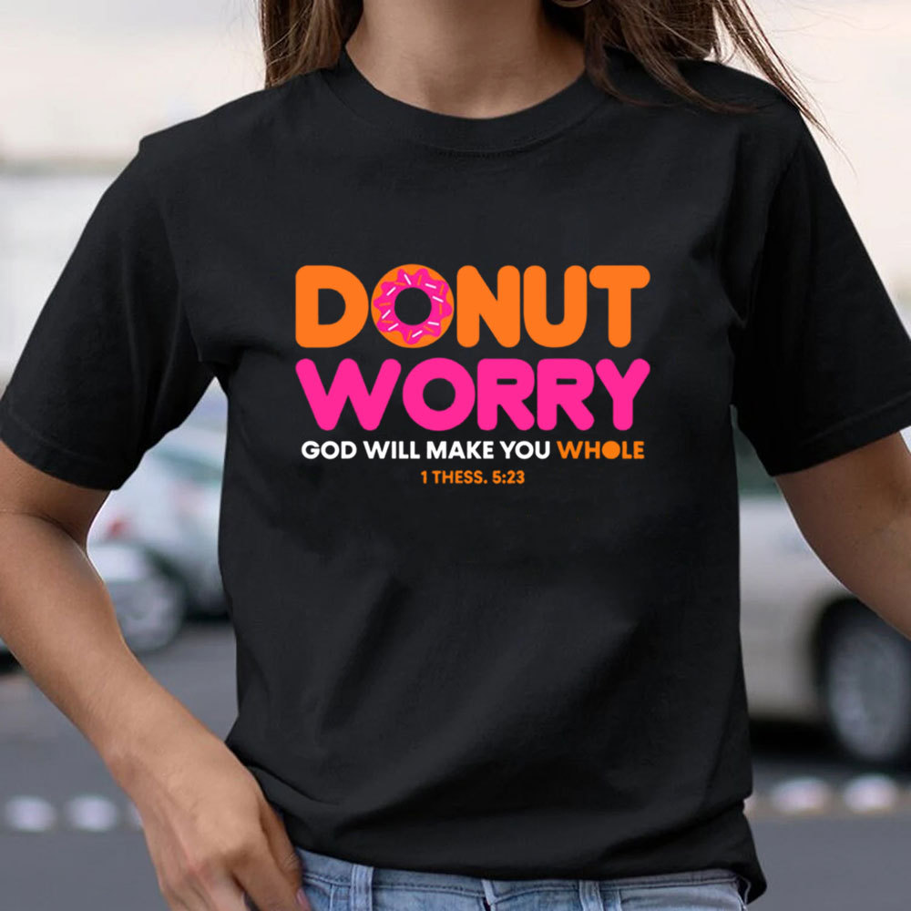 Donut Worry Funny T-Shirt