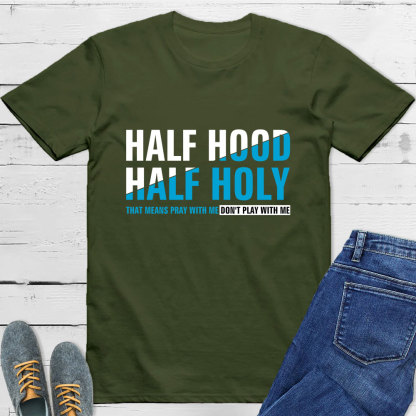 Half Hood Half Holy Shirt