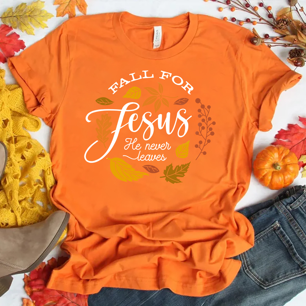 Fall For Jesus He Never Leaves Unisex T-Shirt
