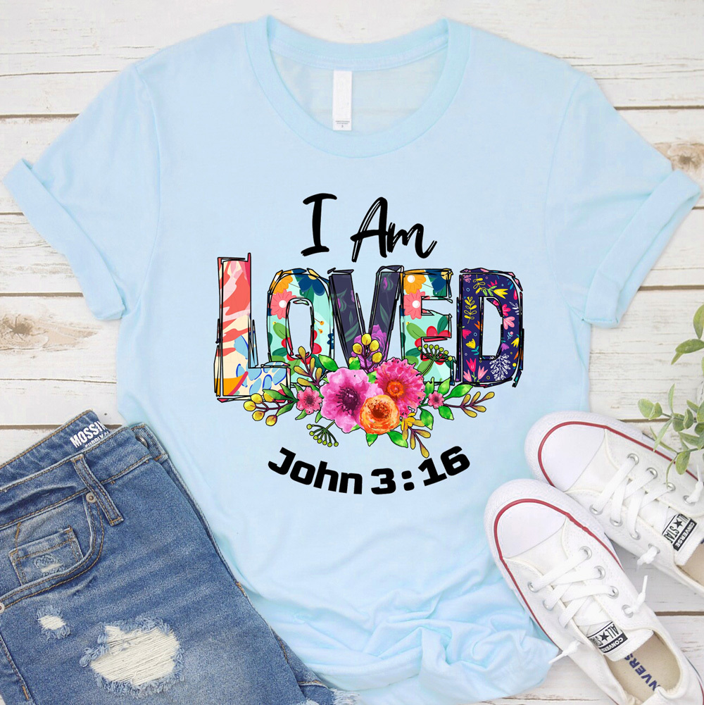 I Am Loved John 3:16 Shirt