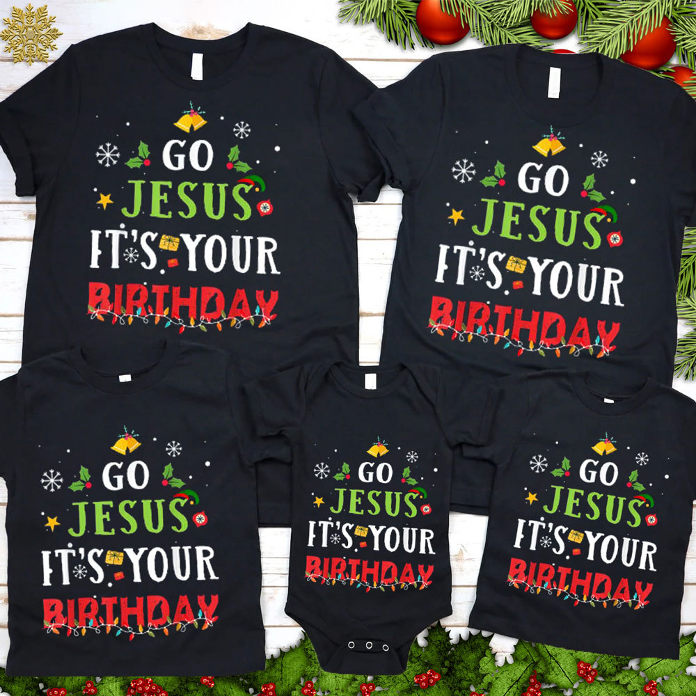 Go Jesus It's Your Birthday Christmas Family Matching Shirts
