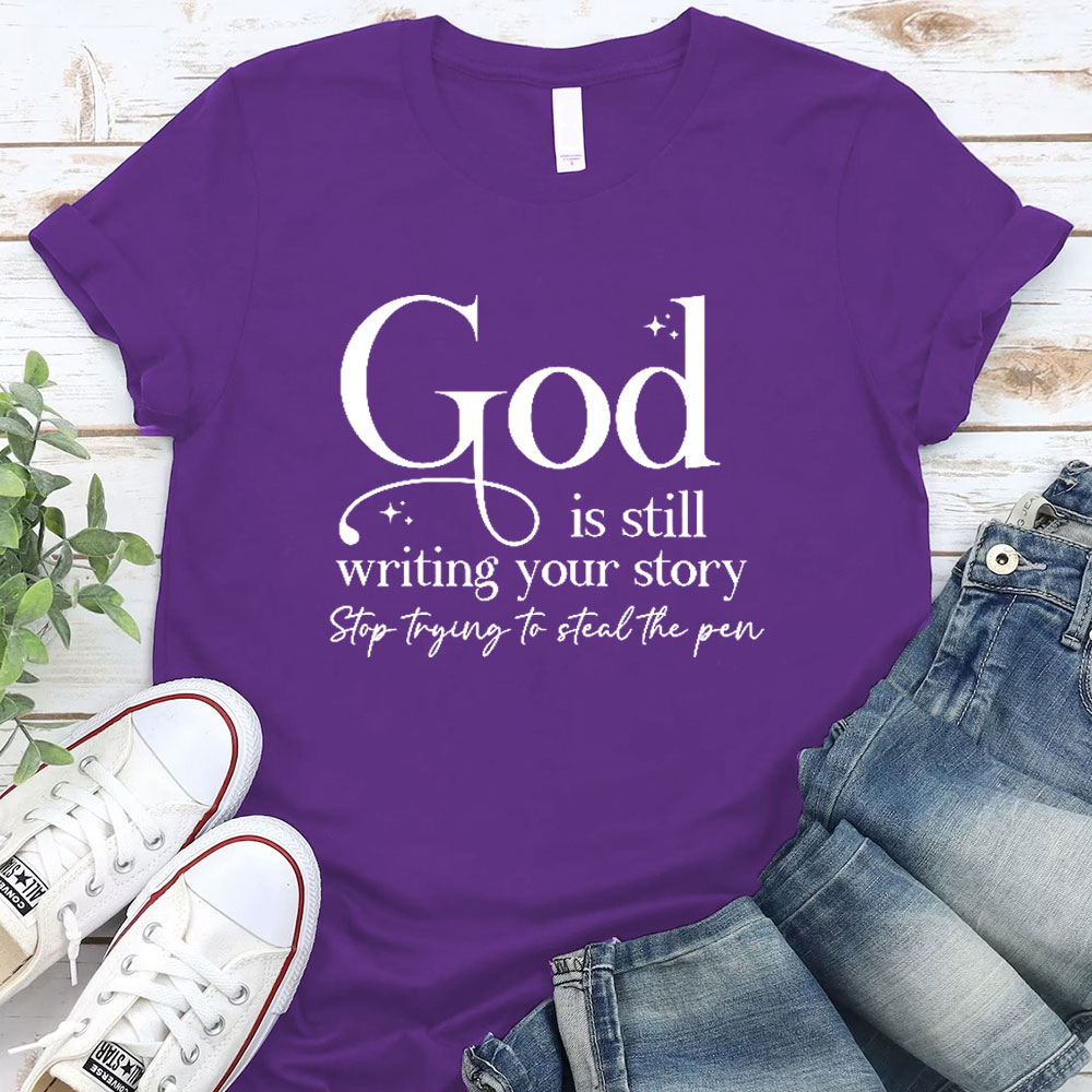 God Is Still Writing Your Story Christian T-Shirt